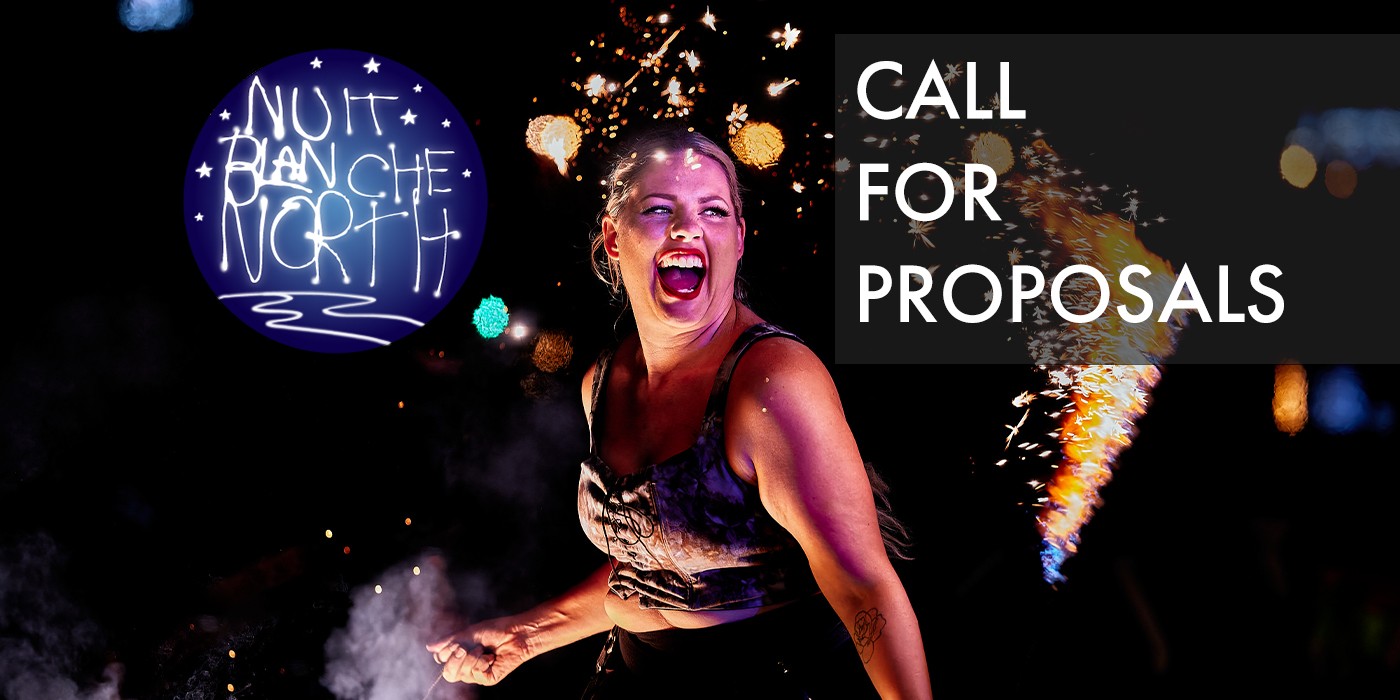 CALLING ALL ARTISTS! NOW ACCEPTING PROPOSALS FOR NUIT BLANCHE NORTH 2024