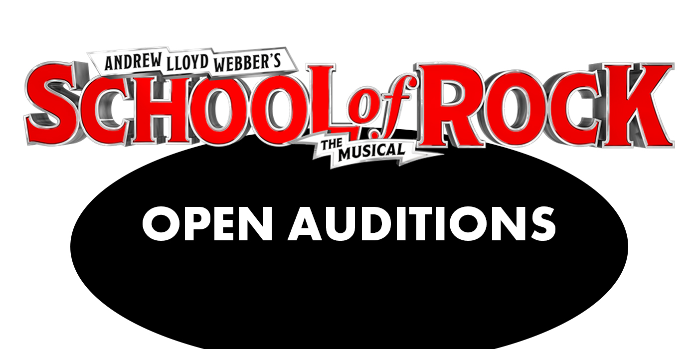 OPEN AUDITIONS FOR SCHOOL OF ROCK, THE MUSICAL!