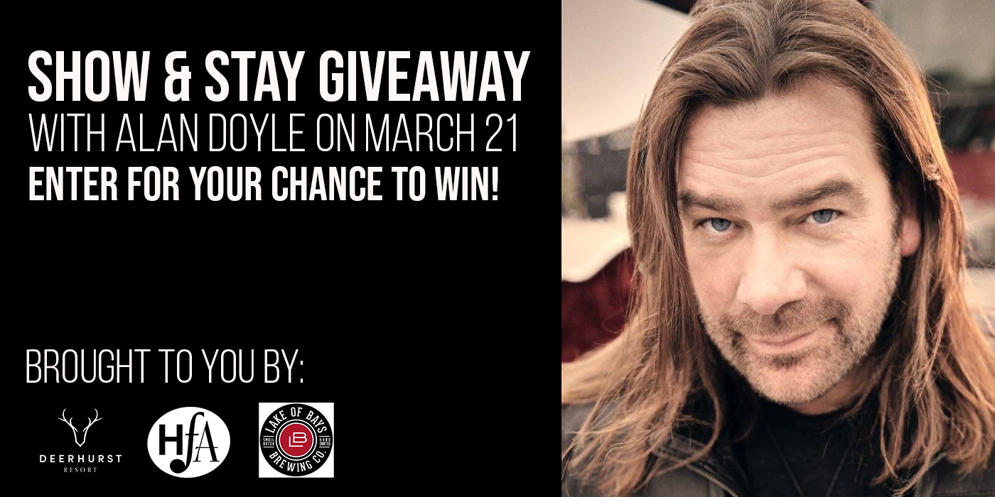 SHOW & STAY GIVEAWAY WITH ALAN DOYLE