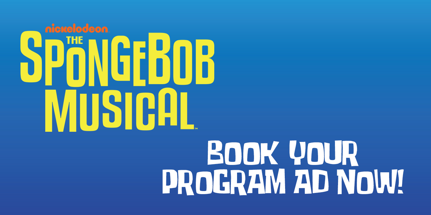 🚨 DON’T WAIT—TIME TO DIVE IN! 🚨 Deadline for The SpongeBob Musical Program Ads is TOMORROW!